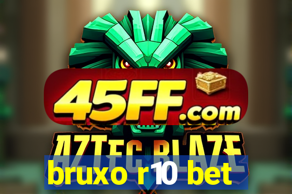 bruxo r10 bet